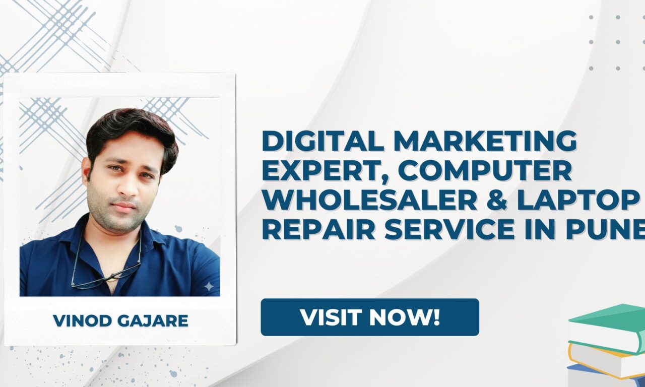 Vinod Gajare – Digital Marketing Expert, Computer Wholesaler & Laptop Repair Service in Pune